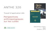 ANTHE 320 Travail dapplication #4: Perspectives anthropologiques sur les cultes Bibliothèque Saint-Jean Octobre 2012.