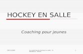 28/11/2008Le coaching du hockey en salle - N.PAUWELS - RHCN 1 HOCKEY EN SALLE Coaching pour jeunes.