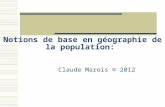 Notions de base en géographie de la population: Claude Marois © 2012.