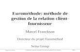 Marcel FrancksonCONGRES FRANCOPHONE DU MANAGEMENT DE PROJET Page: 1 Eurométhode: méthode de gestion de la relation client- fournisseur Marcel Franckson.