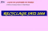 RECYCLAGE JAT2 2008 F F T LIGUE DE GUYENNE DE TENNIS COMMISSION REGIONALE DARBITRAGE COMMISSION REGIONALE DARBITRAGE.