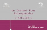 Mars 2009 Val dEurope et Sénart Un Instant Pour Entreprendre « ATELIER » Se développer par la recommandation.