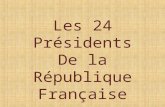 Les 24 Présidents De la République Française. Ce diaporama est un document historique. Je lai réalisé dans le but dapprendre ou de me souvenir. Cest une.