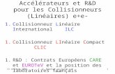 13 octobre 2004O. Napoly, La Colle sur Loup1 Accélérateurs et R&D pour les Collisionneurs (Linéaires) e+e- 1.Collisionneur Linéaire International ILC 1.Collisionneur.