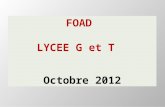 FOAD LYCEE G et T Octobre 2012. - Une information à destination de TOUS les professeurs -Au sein des EPLE et permettant des échanges en EQUIPE - Un accompagnement.