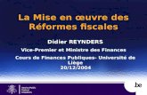 La Mise en œuvre des Réformes fiscales Didier REYNDERS Vice-Premier et Ministre des Finances Cours de Finances Publiques- Université de Liège 20/12/2004.