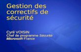 Gestion des correctifs de sécurité Cyril VOISIN Chef de programme Sécurité Microsoft France.