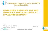 Formation RPQS AC – Angers – 15 avril 2014 1 Délégation Pays de la Loire du CNFPT Formations 2014 QUELQUES RAPPELS SUR LES SERVICES PUBLICS DEAU ET DASSAINISSEMENT.