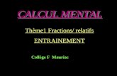 CALCUL MENTAL Thème1 Fractions/ relatifs ENTRAINEMENT Collège F Mauriac.