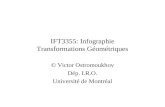 IFT3355: Infographie Transformations Géométriques © Victor Ostromoukhov Dép. I.R.O. Université de Montréal TexPoint fonts used in EMF. Read the TexPoint.