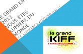 LE GRAND KIFF 2013 VOUS ÊTES LUMIÈRE DU MONDE ÇA COMMENCE AUJOURDHUI !!