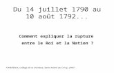 Du 14 juillet 1790 au 10 août 1792... P.MERIAUX, collège de la Dombes, Saint André de Corcy, 2007. Comment expliquer la rupture entre le Roi et la Nation.