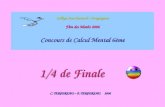 Collège Jean Rostand – Draguignan Fête des Maths 2006 Concours de Calcul Mental 6ème C. TERPEREAU – P. TERPEREAU 2006 1/4 de Finale.