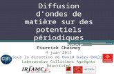 Diffusion dondes de matière sur des potentiels périodiques inhomogènes Pierrick Cheiney 4 juin 2013 Sous la direction de David Guéry-Odelin Laboratoire.
