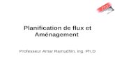 Planification de flux et Aménagement Professeur Amar Ramudhin, ing. Ph.D.