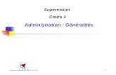 1 Administration : Généralités Supervision Cours 1.