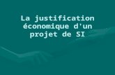 La justification économique d'un projet de SI. Quelques rappels des chapitres précédents Un projet est un ensemble d'actions nouvelles et spécifiques.