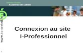 Solidarités et réussites Académie de Créteil Connexion au site I-Professionnel 1.