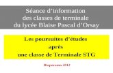 Séance dinformation des classes de terminale du lycée Blaise Pascal dOrsay Les poursuites détudes après une classe de Terminale STG Diaporama 2012.