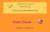 Collège Jean Rostand – Draguignan Fête des Maths 2006 Concours de Calcul Mental 5ème C.TERPEREAU – P. TERPEREAU 2006 Demi-Finale.