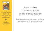 0 / 51 Rencontre dinformation et de consultation Sur la production de cours en ligne Pour la 4e et la 5e secondaire.