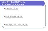 LES INFECTIONS A STREPTOCOQUES DEFINITION EPIDEMIOLOGIE PHYSIOPATHOLOGIE.