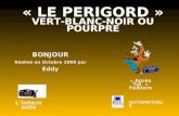 « LE PERIGORD » VERT-BLANC-NOIR OU POURPRE BONJOUR Réalisé en Octobre 2009 par Eddy LInternaute AUTOMATIQUE « Après Toi » Folklore.