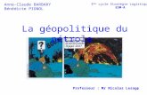 1 Anne-Claude BARBARY Bénédicte PIGNOL La géopolitique du pétrole Professeur : Mr Nicolas Lesage 3 ème cycle Stratégie Logistique ESM-A.