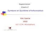 Syntaxe et Système d’information Eric Garcia 2002 IUT GTR, Montbéliard Supervision Cours 2.