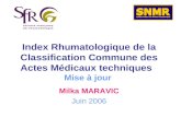 Index Rhumatologique de la Classification Commune des Actes Médicaux techniques Mise à jour Milka MARAVIC Juin 2006.