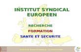 Institut du Travail Strasbourg – 12 octobre 2006 INSTITUT SYNDICAL EUROPEEN RECHERCHEFORMATION SANTE ET SECURITE.