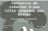 Tentative de création d’une ville utopique par Disney Dossier de Formation Générale Sainton Etienne Groupe 3 05/03/2007.