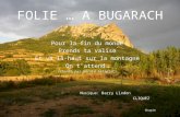 FOLIE … A BUGARACH Pour la fin du monde Prends ta valise Et va là-haut sur la montagne On t’attend… (chanté par Gérard Palaprat) Musique: Barry Lindon.