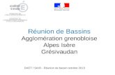 Réunion de Bassins Agglomération grenobloise Alpes Isère Grésivaudan DAET / SAIO - Réunion de bassin octobre 2013.