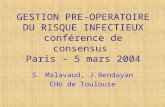 GESTION PRE-OPERATOIRE DU RISQUE INFECTIEUX conférence de consensus Paris - 5 mars 2004 S. Malavaud, J.Bendayan CHU de Toulouse.