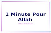 1 Minute Pour Allah P PW par: AS17_Abubakar Étape 1 Dites avec votre coeur et votre langue: *SUBHAANALLAH *WALHAMDU'LILLAH *LAA ILAHA ILLALLAH *ALLAHU.