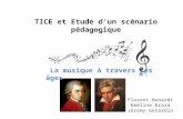 TICE et Etude d'un scénario pédagogique Florent Bonardi Emeline Erard Jéremy Gerardin La musique à travers les âges.