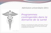 Admission universitaire 2011 Programmes contingentés dans le domaine de la santé Attention, il est important de vérifier l’information inscrite à ce dossier.