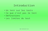 INT/LOR/GLCP/JLR Introduction •Un test sur les tests •Ce que n’est pas le test •Définitions •Les limites du test.
