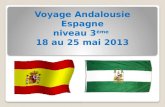 Voyage Andalousie Espagne niveau 3 ème 18 au 25 mai 2013.
