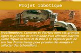 Projet robotique •.•. Problématique: Concevez et décrivez dans ses grandes lignes le principe de commande d'un véhicule martien piloté depuis la terre.