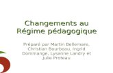 Changements au Régime pédagogique Préparé par Martin Bellemare, Christian Bourbeau, Ingrid Dommange, Lysanne Landry et Julie Proteau.