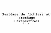 Systèmes de fichiers et stockage Perspectives V 1.3.