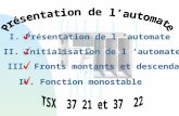 I. Présentation de l ’automate II. Initialisation de l ’automate III. Fronts montants et descendants IV. Fonction monostable.