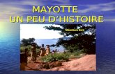 MAYOTTE UN PEU D’HISTOIRE. QUELQUES DATES • V ème siècle arrivent les premiers habitants de l’archipel des Comores (Bantous et Austronésiens), et de l’île.