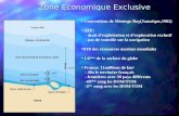 Zone Economique Exclusive Zone Economique Exclusive • Conventions de Montego Bay(Jamaïque,1982) • ZEE: - droit d’exploitation et d’exploration exclusif