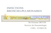 INFECTIONS BRONCHO-PULMONAIRES Dr Etienne DEVIN Service de Pneumologie CHG - EVREUX.