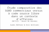 Étude comparative des SGBD commerciaux versus à code source libre dans un contexte d’affaires INF7115 – Bases de données Eudes Réthier & Eric Williams.