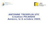 ANTENNE TREMPLIN UTC Création PICARDIE Amiens, le 6 octobre 2005.