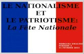 MORGANA OMALEKI PÉRIODE 4 11 FÉVRIER 2013 LE NATIONALISME ET LE PATRIOTISME: La Fête Nationale